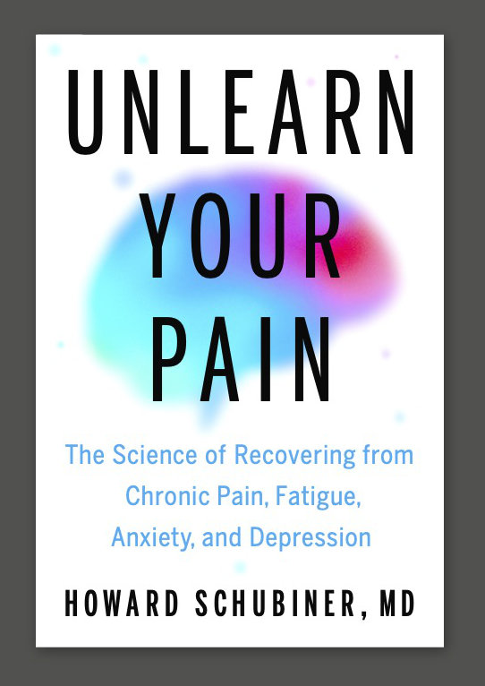 Unlearn Your Pain: The Science of Recovering from Chronic Pain, Fatigue, Anxiety, and Depression Unlearn Your Pain: The Science of Recovering from Chronic Pain, Fatigue, Anxiety, and Depression